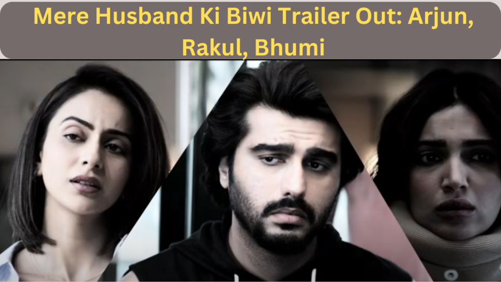 Mere Husband Ki Biwi Trailer Out Arjun, Rakul, Bhumi