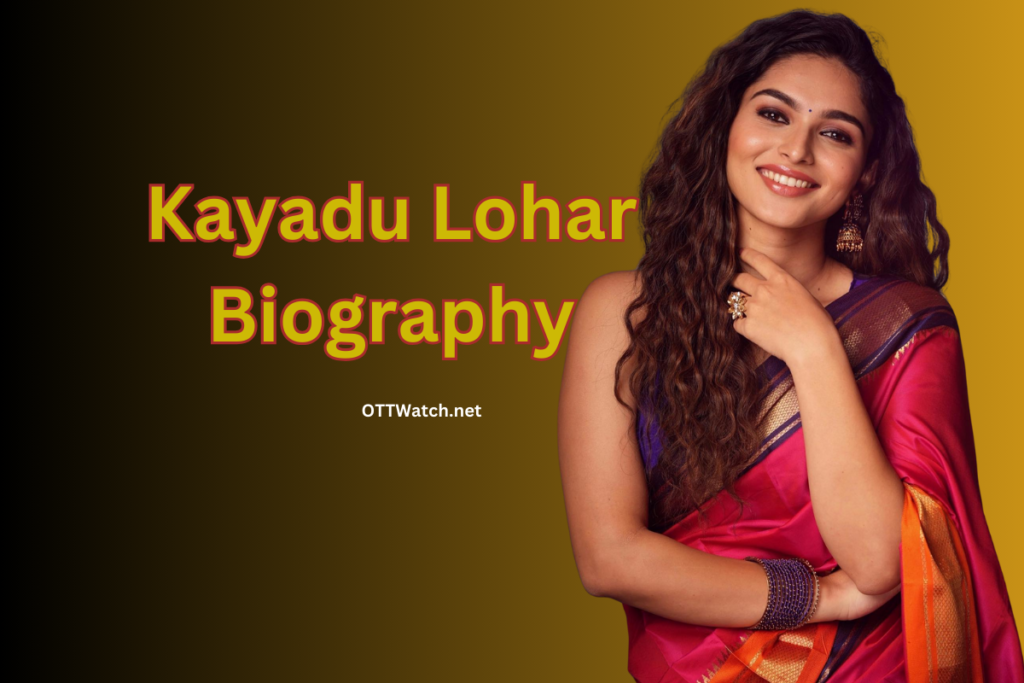 Kayadu Lohar Biography