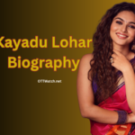 Kayadu Lohar Biography