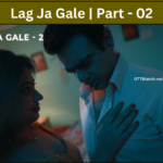 Lag Ja Gale | Part - 02