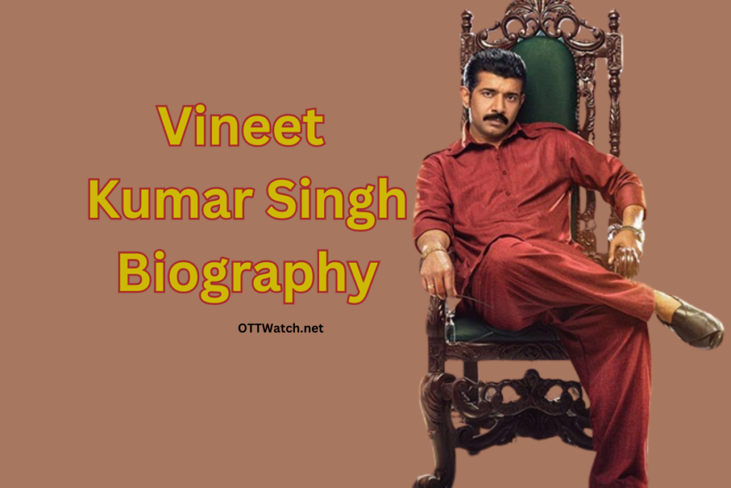 Vineet Kumar Singh Biography